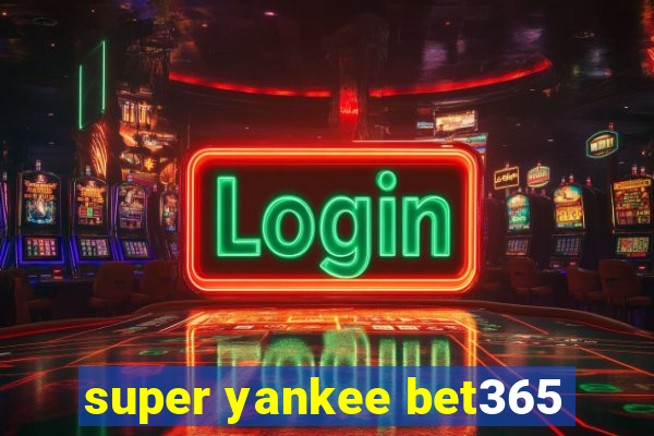 super yankee bet365